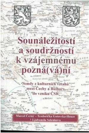 Sounáležitostí a soudržností k vzájemnému pozná(vá)ní - Marcel Černý, Teodorička Gotovska-Henze, Ljubomila Solenkova