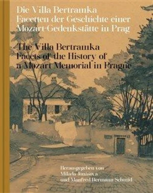 Die Villa Bertramka.The Villa Bertramka. - Milada Jonášová, Manfred Hermann Schmid