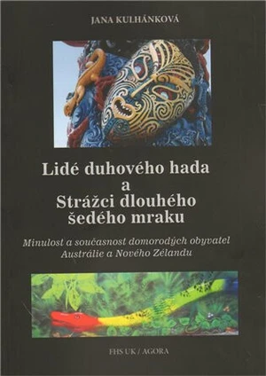 Lidé duhového hada a strážci dlouhého šedého mraku - Jana Kulhánková