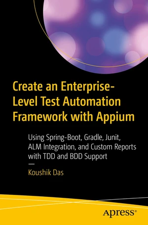 Create an Enterprise-Level Test Automation Framework with Appium