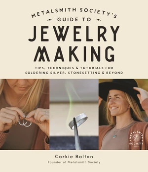 Metalsmith Societyâs Guide to Jewelry Making