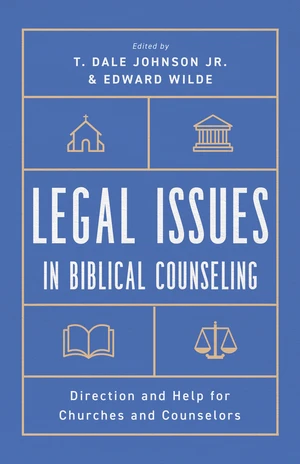 Legal Issues in Biblical Counseling