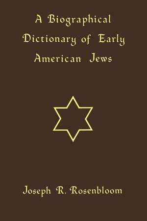 A Biographical Dictionary of Early American Jews