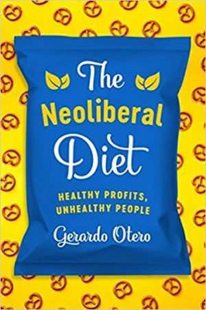 The Neoliberal Diet : Healthy Profits, Unhealthy People - Otero Gerardo