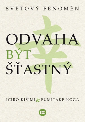 Odvaha být šťastný - Ičiró Kišimi, Fumitake Koga - e-kniha