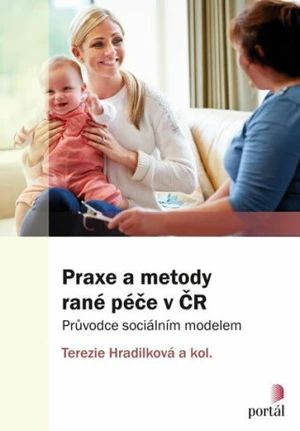 Praxe a metody rané péče v ČR - Terezie Hradilková Praxe a metody rané péče v ČR - Terezie Hradilková
