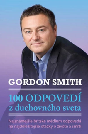 100 odpovedí z duchovného sveta - Gordon Smith