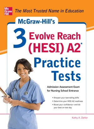 McGraw-Hillâs 3 Evolve Reach (HESI) A2 Practice Tests