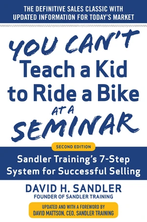 You Canât Teach a Kid to Ride a Bike at a Seminar, 2nd Edition