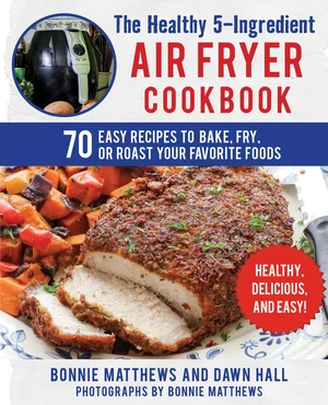 The Healthy 5-Ingredient Air Fryer Cookbook