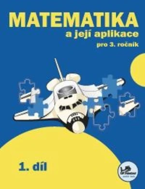 Matematika a její aplikace 3.r. 1.díl