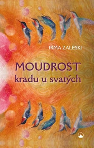 Moudrost kradu u svatých - Zaleski Irma