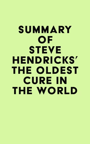 Summary of Steve Hendricks's The Oldest Cure in the World