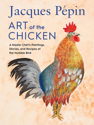 Jacques PÃ©pin Art of the Chicken