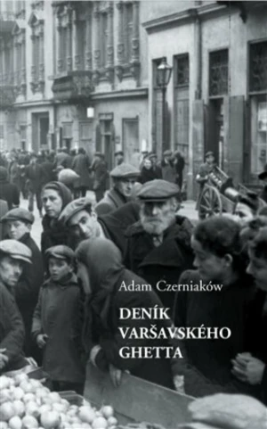 Deník varšavského ghetta - Adam Czerniaków