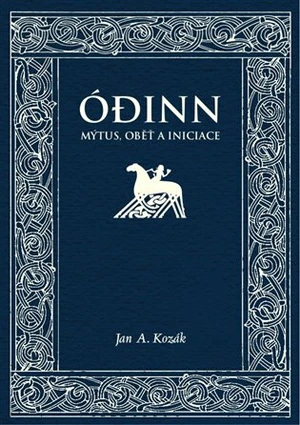 Ódinn. Mýtus, oběť, iniciace - Jan A. Kozák