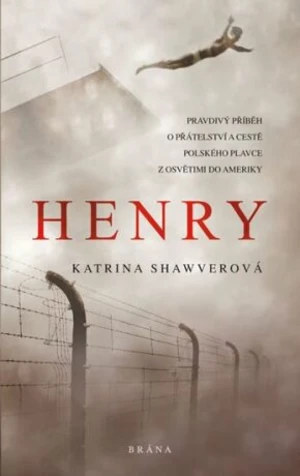Henry - Pravdivý příběh o přátelství a cestě polského plavce z Osvětimi do Ameriky (Defekt) - Shawverová Katrina