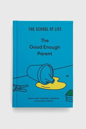 Kniha The School of Life Press The Good Enough Parent, The School of Life