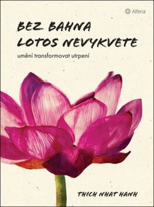 Bez bahna lotos nevykvete - Thich Nhat Hanh