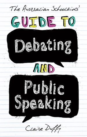 The Australian Schoolkids' Guide to Debating and Public Speaking