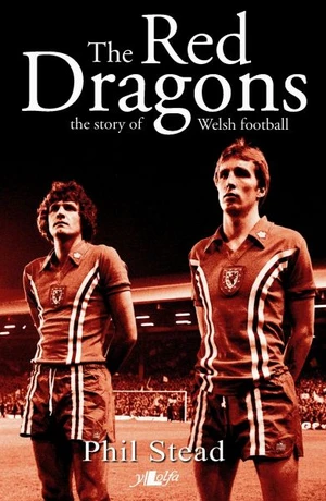 Red Dragons, The - The Story of Welsh Football