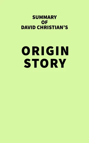 Summary of David Christian's Origin Story