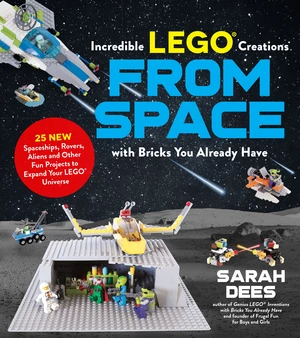 Incredible LEGOÂ® Creations from Space with Bricks You Already Have