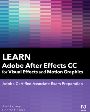 Learn Adobe After Effects CC for Visual Effects and Motion Graphics