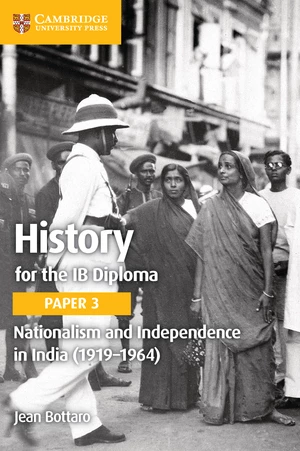 History for the IB Diploma Paper 3 Nationalism and Independence in India (1919â1964) Digital Edition