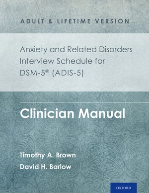 Anxiety and Related Disorders Interview Schedule for DSM-5Â® (ADIS-5) -  Adult and Lifetime Version