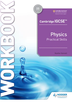Cambridge IGCSEâ¢ Physics Practical Skills Workbook