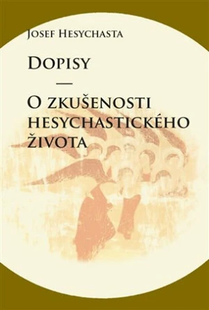 Dopisy / O zkušenosti hesychastického života - Josef Hesychasta