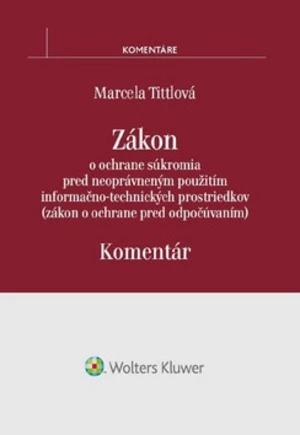 Zákon o ochrane súkromia pred neoprávneným použitím infor.-tech. prostriedkov - Marcela Tittlová