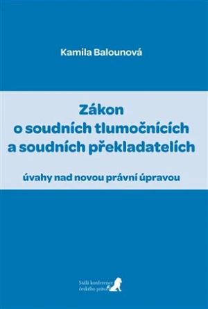 Zákon o soudních tlumočnících a soudních překladatelích - Kamila Balounová