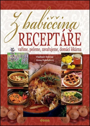 Z babiččina receptáře - Alena Doležalová, Vladimír Doležal
