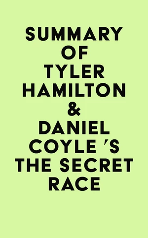 Summary of Tyler Hamilton & Daniel Coyle 's The Secret Race