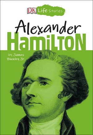 DK Life Stories Alexander Hamilton