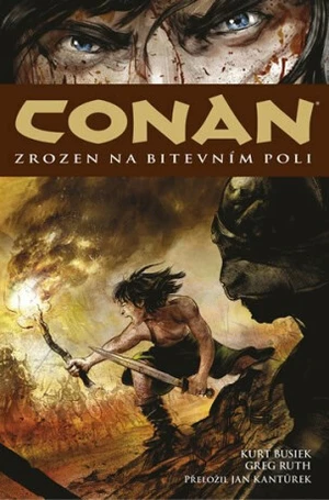 Conan Zrozen na bitevním poli - Kurt Busiek, Ruth Greg