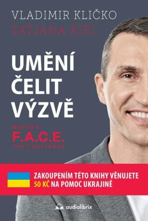 Umění čelit výzvě - Metoda F.A.C.E. the Challenge - Vladimír Kličko, Tatjana Kiel