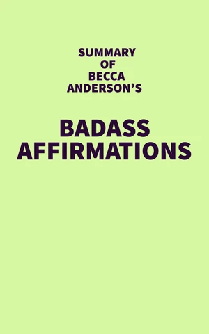 Summary of Becca Anderson's Badass Affirmations