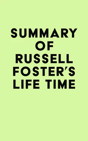 Summary of Russell Foster's Life Time