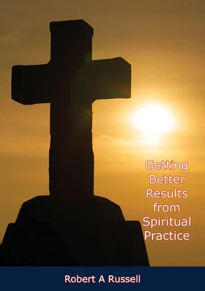 Getting Better Results from Spiritual Practice
