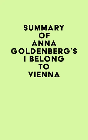 Summary of Anna Goldenberg's I Belong to Vienna