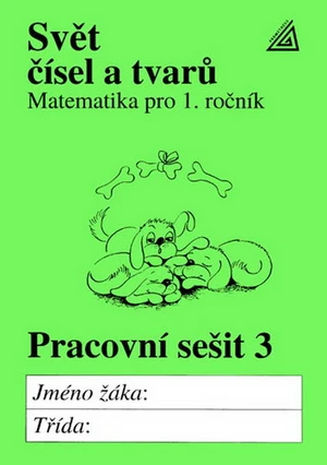 Svět čísel a tvarů 1.r. Pracovní sešit 3 - Matematika pro 1.r. ZŠ