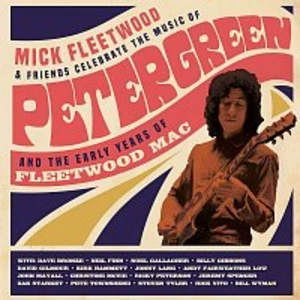 Mick Fleetwood & Friends – Mick Fleetwood & Friends Celebrate the Music of Peter Green and the Early Years of Fleetwood Mac BD+CD+LP