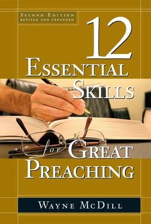 The 12 Essential Skills for Great Preaching - Second Edition