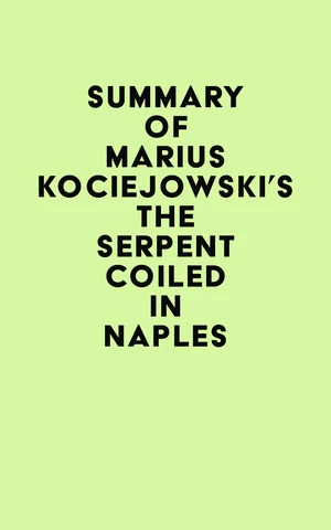 Summary of Marius Kociejowski's The Serpent Coiled in Naples