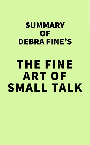 Summary of Debra Fine's The Fine Art of Small Talk