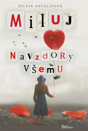 Miluj navzdory všemu - Silvia Antalíková