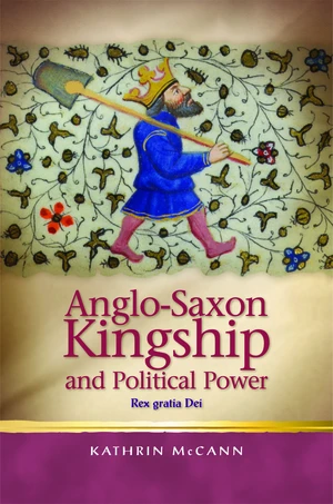 Anglo-Saxon Kingship and Political Power